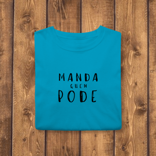 Nome do produto ​T-shirt Classic MANDA QUEM PODE (A Chefe do Rolê)