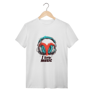 T-Shirt Quality: I Love Music (E Tecidos que Não Dão Microfonia!)