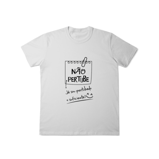 Nome do produto T-Shirt Classic: Não Perturbe (O Tecido é Confortável Demais pra Stress!)