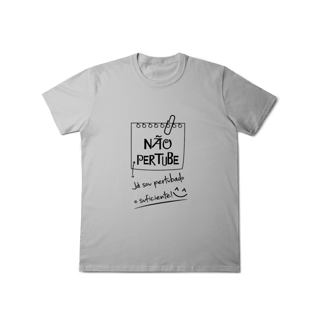 Nome do produto T-Shirt Classic: Não Perturbe (O Tecido é Confortável Demais pra Stress!)