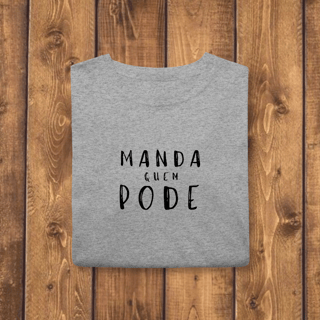 Nome do produto ​T-shirt Classic MANDA QUEM PODE (A Chefe do Rolê)