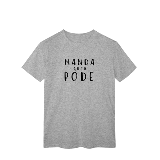 Nome do produto ​T-shirt Classic MANDA QUEM PODE (A Chefe do Rolê)