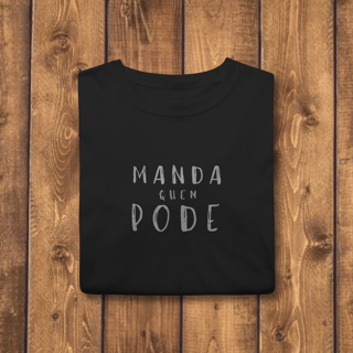 Nome do produto ​T-shirt Classic MANDA QUEM PODE (A Chefe do Rolê)