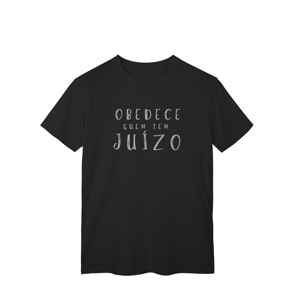 Nome do produto T-shirt Classic OBEDECE QUEM TEM JUÍZO (O Sobrevivente)