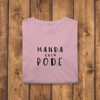 Nome do produto ​T-shirt Classic MANDA QUEM PODE (A Chefe do Rolê)