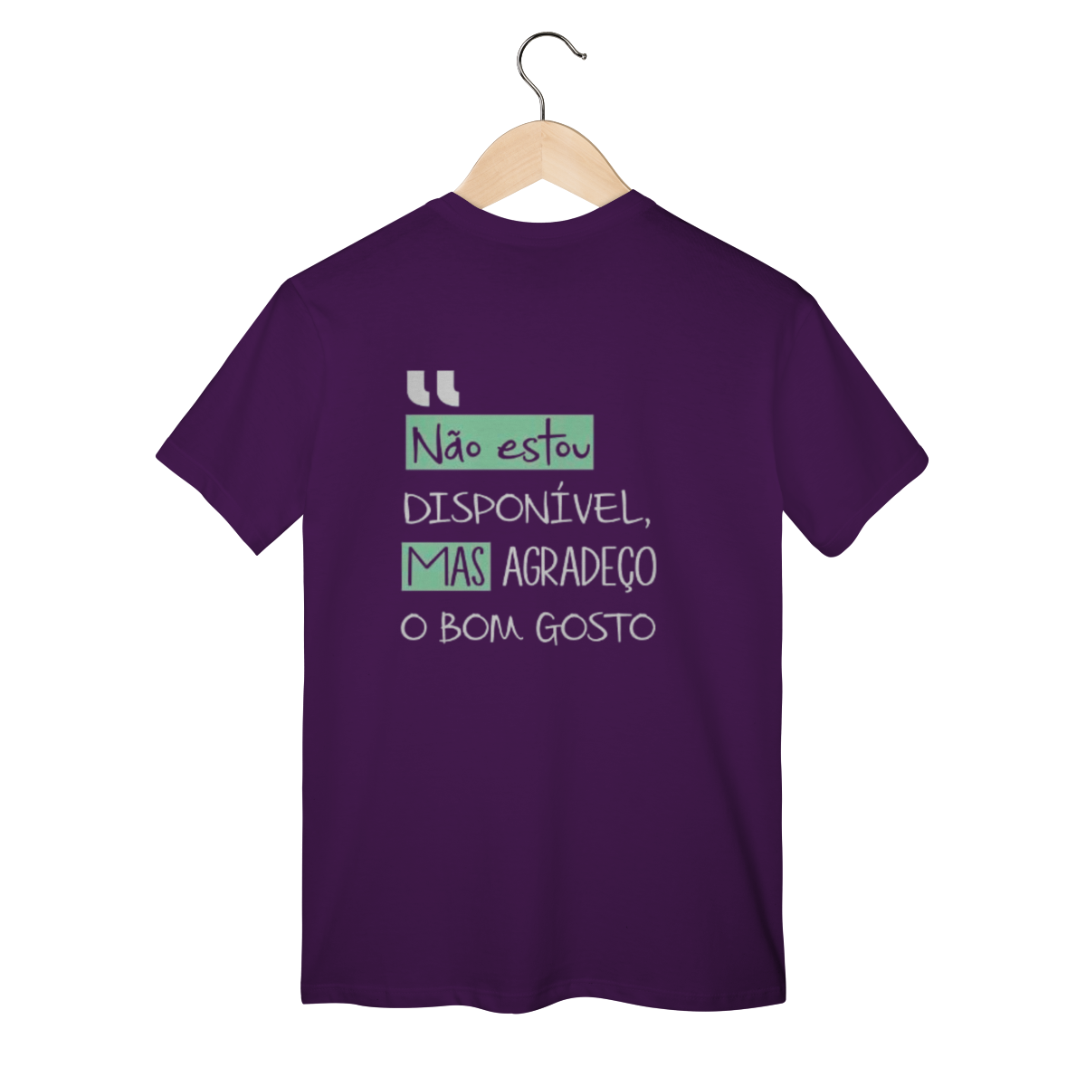 T-Shirt Classic: NÃO ESTOU DISPONÍVEL *Estampa nas Costas*