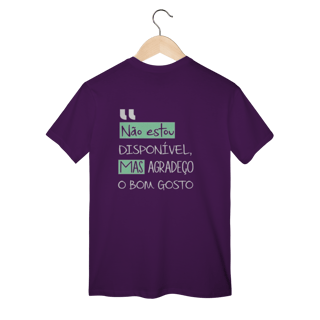 T-Shirt Classic: NÃO ESTOU DISPONÍVEL *Estampa nas Costas*