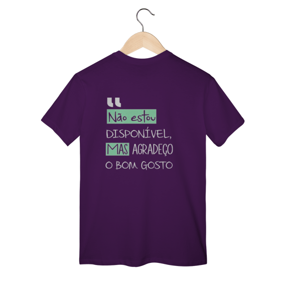 T-Shirt Classic: NÃO ESTOU DISPONÍVEL *Estampa nas Costas*