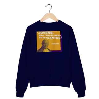 Nome do produto Moletom Papa João Paulo II – “Jovens, não tenhais medo de ser santos”