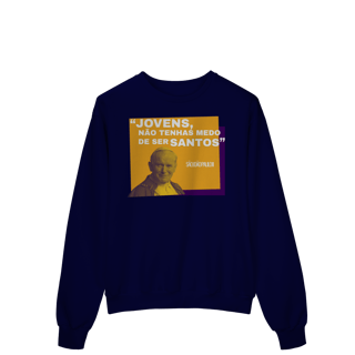 Nome do produto Moletom Papa João Paulo II – “Jovens, não tenhais medo de ser santos”