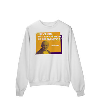 Nome do produto Moletom Papa João Paulo II – “Jovens, não tenhais medo de ser santos”
