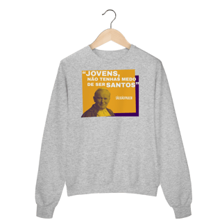 Nome do produto Moletom Papa João Paulo II – “Jovens, não tenhais medo de ser santos”