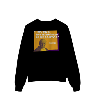 Nome do produto Moletom Papa João Paulo II – “Jovens, não tenhais medo de ser santos”