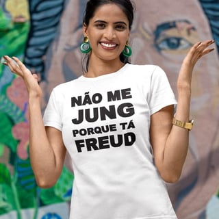 T-Shirt Quality -  NÃO ME JUNG PORQUE TÁ FREUD