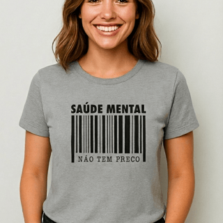 Nome do produto T-Shirt Classic - SAÚDE MENTAL NÃO TEM PREÇO