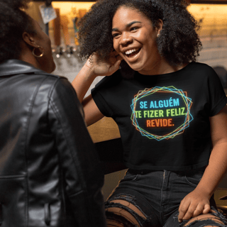 Nome do produto Camisa Cropped - SE ALGUÉM TE FIZER FELIZ REVIDE
