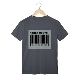 Nome do produto T-Shirt Classic - SAÚDE MENTAL NÃO TEM PREÇO