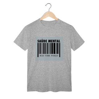 Nome do produto T-Shirt Classic - SAÚDE MENTAL NÃO TEM PREÇO