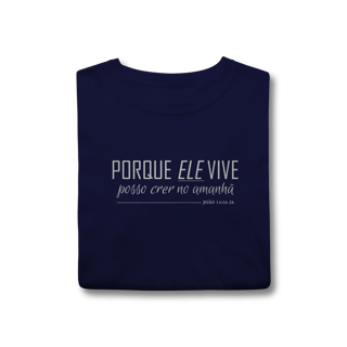 Nome do produto Camiseta Porque Ele vive