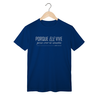 Nome do produto Camiseta Porque Ele vive