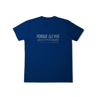 Nome do produto Camiseta Porque Ele vive