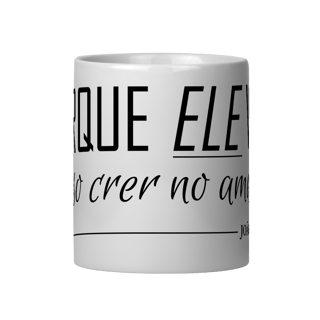 Nome do produto Caneca Porque Ele vive