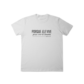 Nome do produto Camiseta Porque Ele vive