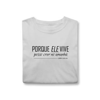 Nome do produto Camiseta Porque Ele vive