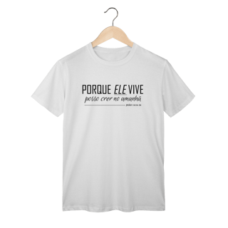 Nome do produto Camiseta Porque Ele vive