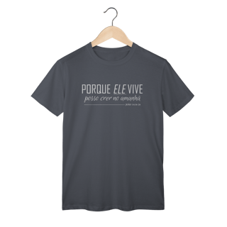 Nome do produto Camiseta Porque Ele vive