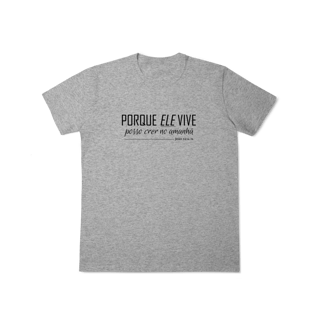 Nome do produto Camiseta Porque Ele vive
