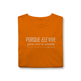Nome do produto Camiseta Porque Ele vive
