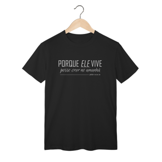 Nome do produto Camiseta Porque Ele vive