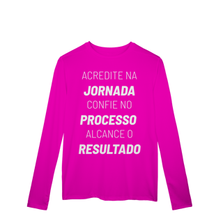 Nome do produto Camisa Manga Longa Dry UV Jornada Processo Resultado