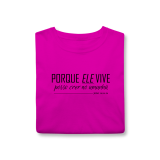 Nome do produto Camiseta Porque Ele vive