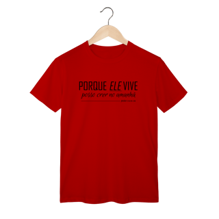 Nome do produto Camiseta Porque Ele vive