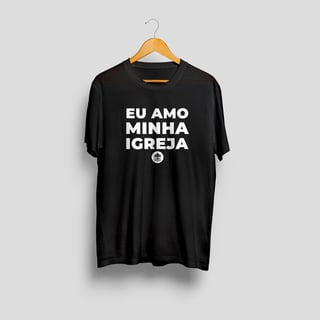 Nome do produto Camisa Eu Amo Minha Igreja