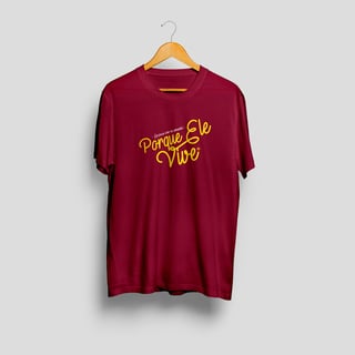Nome do produto Camisa Porque Ele Vive