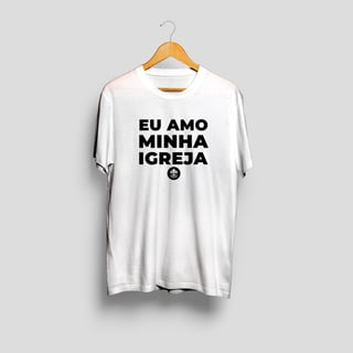 Nome do produto Camisa Eu Amo Minha Igreja