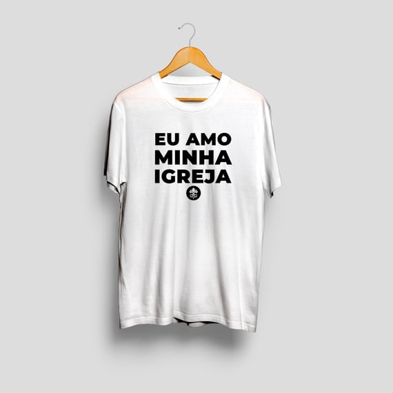 Camisa Eu Amo Minha Igreja