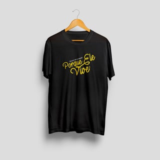 Nome do produto Camisa Porque Ele Vive