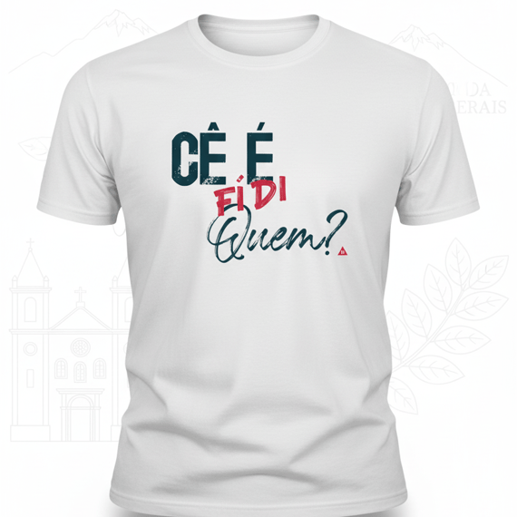 Cê é fí di quem? - T-Shirt Quality