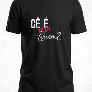 Nome do produtoCê é fí di quem? - T-Shirt Quality