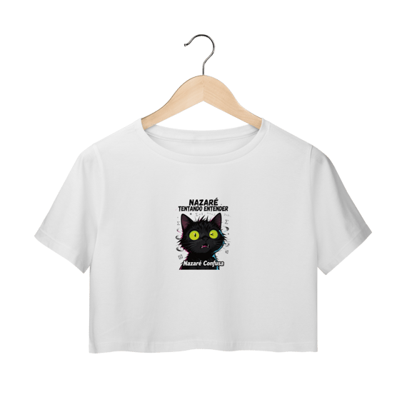 Camisa Cropped - NAZARÉ TENTANDO ENTENDER - GATO PRETO CONFUSO
