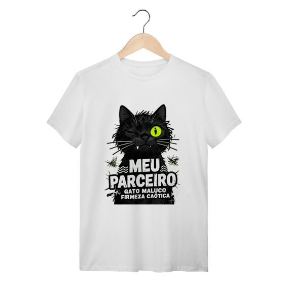 Camiseta Meu Parceiro Gato Maluco Streetwear Firmeza Caótica
