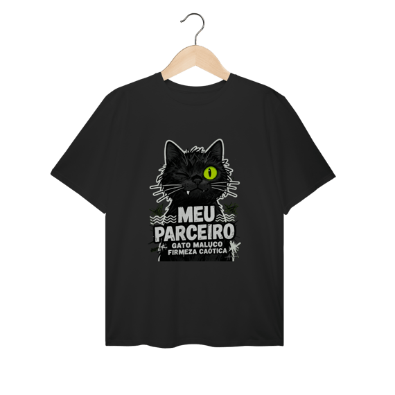 Camiseta Meu Parceiro Gato Maluco Streetwear Firmeza Caótica