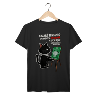 Camiseta Nazaré Tentando Entender Escalação Gato Surtando Futebol 