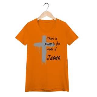 Nome do produto Camisa feminina Power in the Name