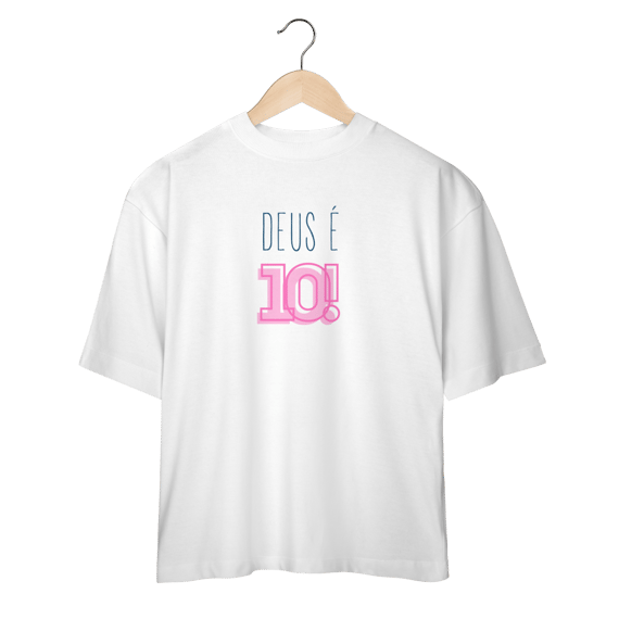Camiseta Oversized - Deus é 10!