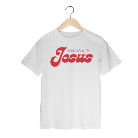 Camiseta Infantil - Believe in Jesus